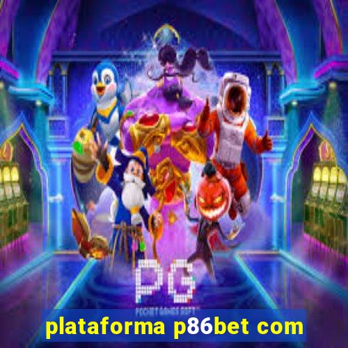 plataforma p86bet com